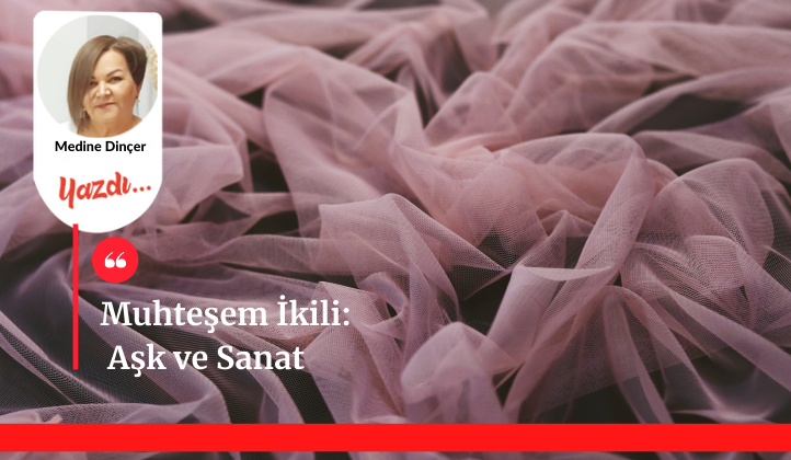 Muhteşem İkili: Aşk ve Sanat