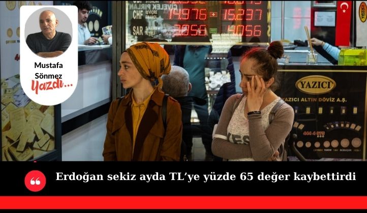 Erdoğan sekiz ayda TL’ye yüzde 65 değer kaybettirdi, enflasyon yüzde 73,5
