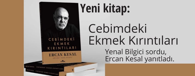 Ercan Kesal’dan “Cebimdeki Ekmek Kırıntıları”