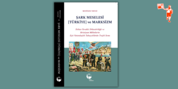 Mustafa Yavuz, Şark Meselesi’ni Marksizm perspektifiyle yeniden yazıyor
